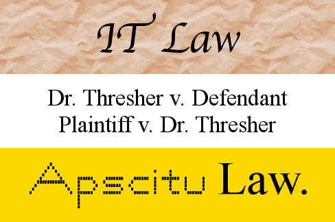 IT Law, Dr. Thresher cases, Apscitu Law.