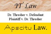 IT Law, Dr. Thresher cases, Apscitu Law.