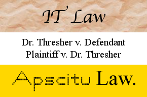 IT Law, Dr. Thresher cases, Apscitu Law.