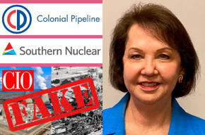 Colonial Pipeline logo, Southern Nuclear logo, CIO, Fake, Southern Nuclear power plant Vogtle photo, Chernobyl meltdown photo, Colonial Pipeline and Southern Nuclear CIO Marie Mouchet photo.